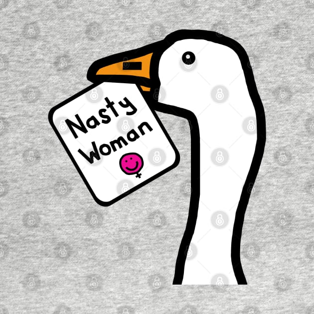 Portrait of a Goose with Nasty Woman Sign by ellenhenryart